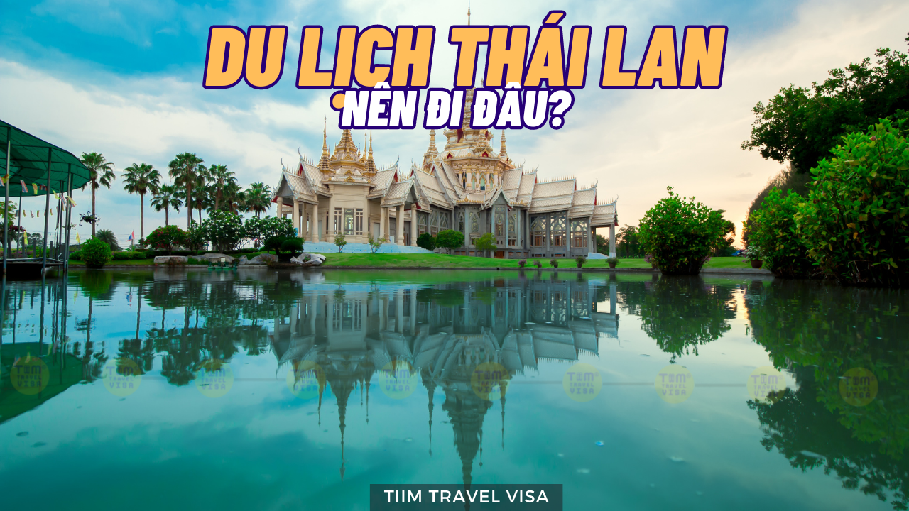 Du lịch Thái Lan nên đi đâu? Top 7 địa điểm bạn không nên bỏ qua