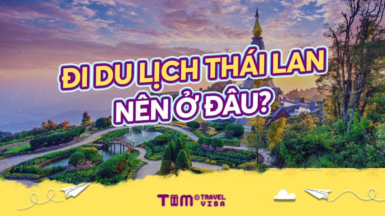Đi du lịch Thái Lan nên ở đâu?