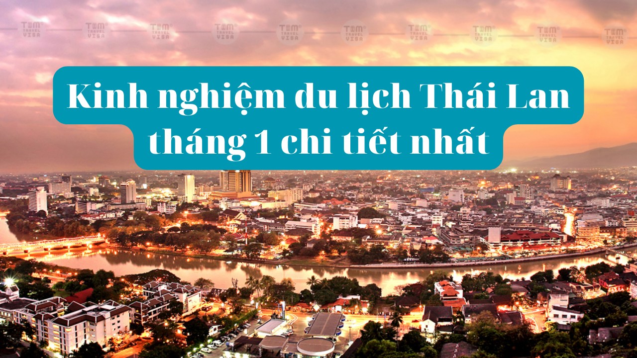 Kinh nghiệm du lịch Thái Lan tháng 1 chi tiết nhất