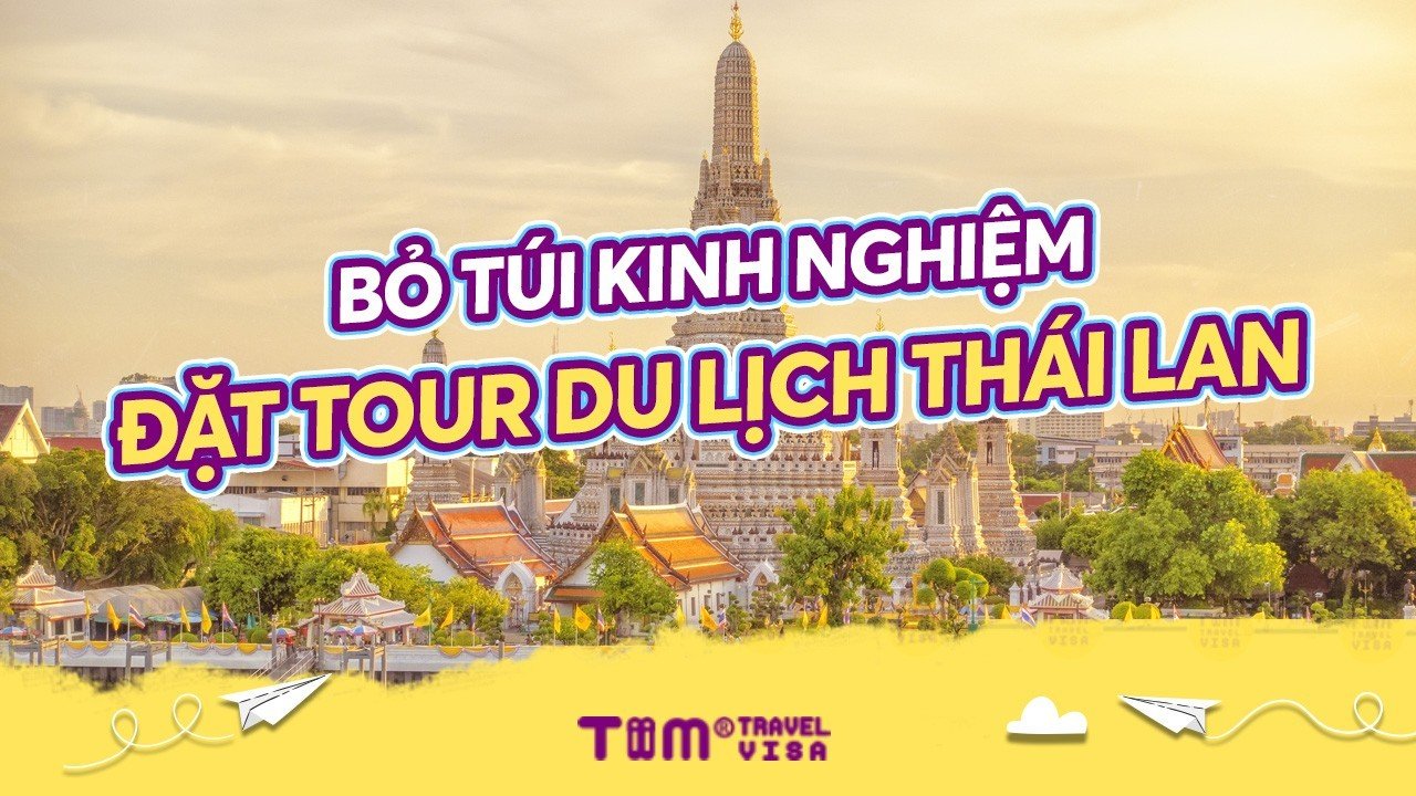 Bỏ túi kinh nghiệm đặt tour du lịch Thái Lan