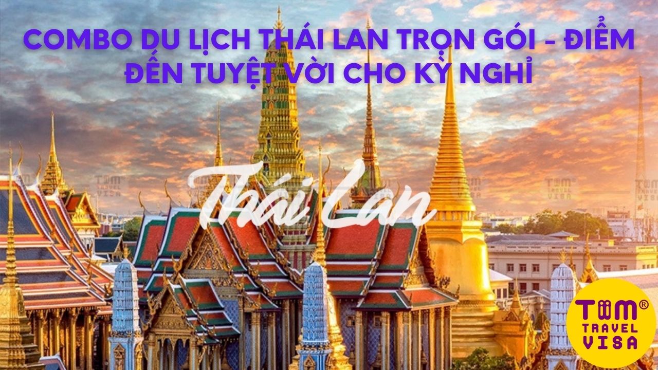 Combo du lịch Thái Lan trọn gói - Điểm đến tuyệt vời cho kỳ nghỉ