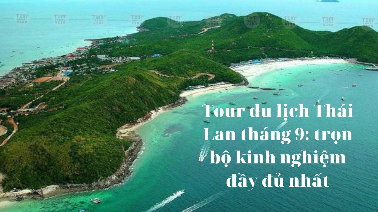 Tour du lịch Thái Lan tháng 9: trọn bộ kinh nghiệm đầy đủ nhất