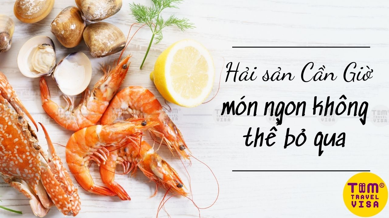 Hải sản Cần Giờ - món ngon không thể bỏ qua