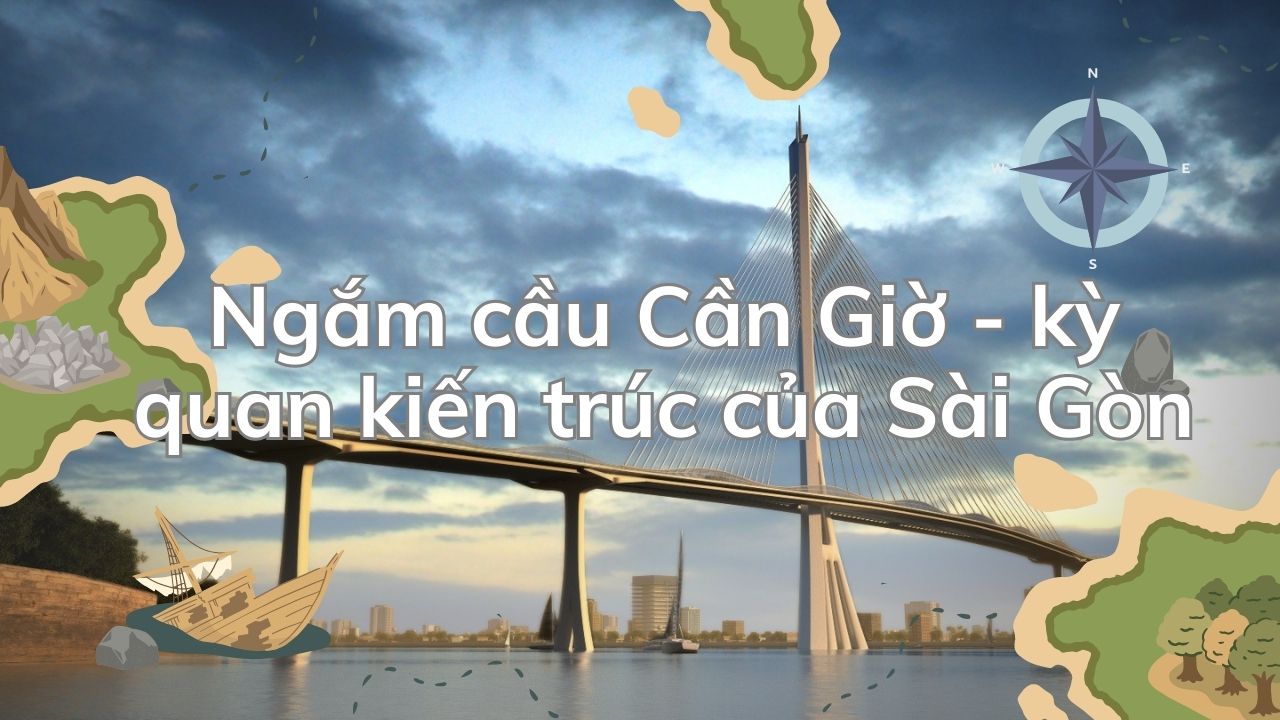 Ngắm cầu Cần Giờ - kỳ quan kiến trúc của Sài Gòn