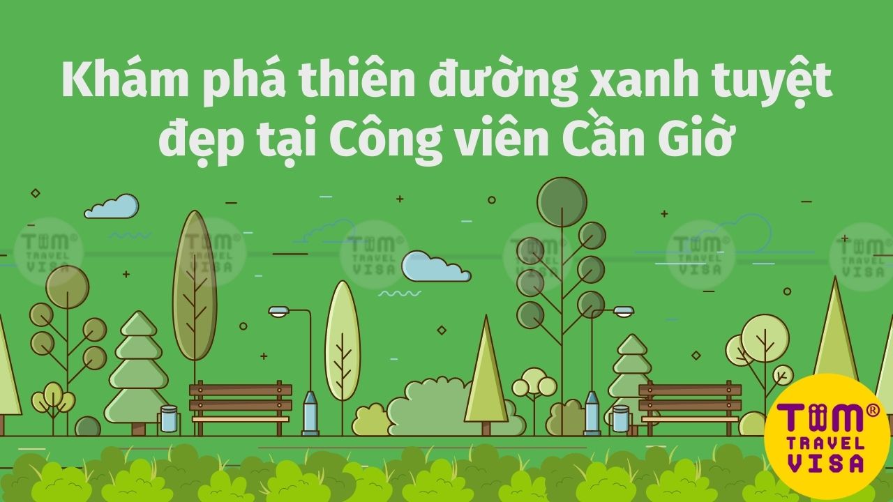 Review Công viên Cần Giờ ăn gì, chơi gì chi tiết từ A-Z