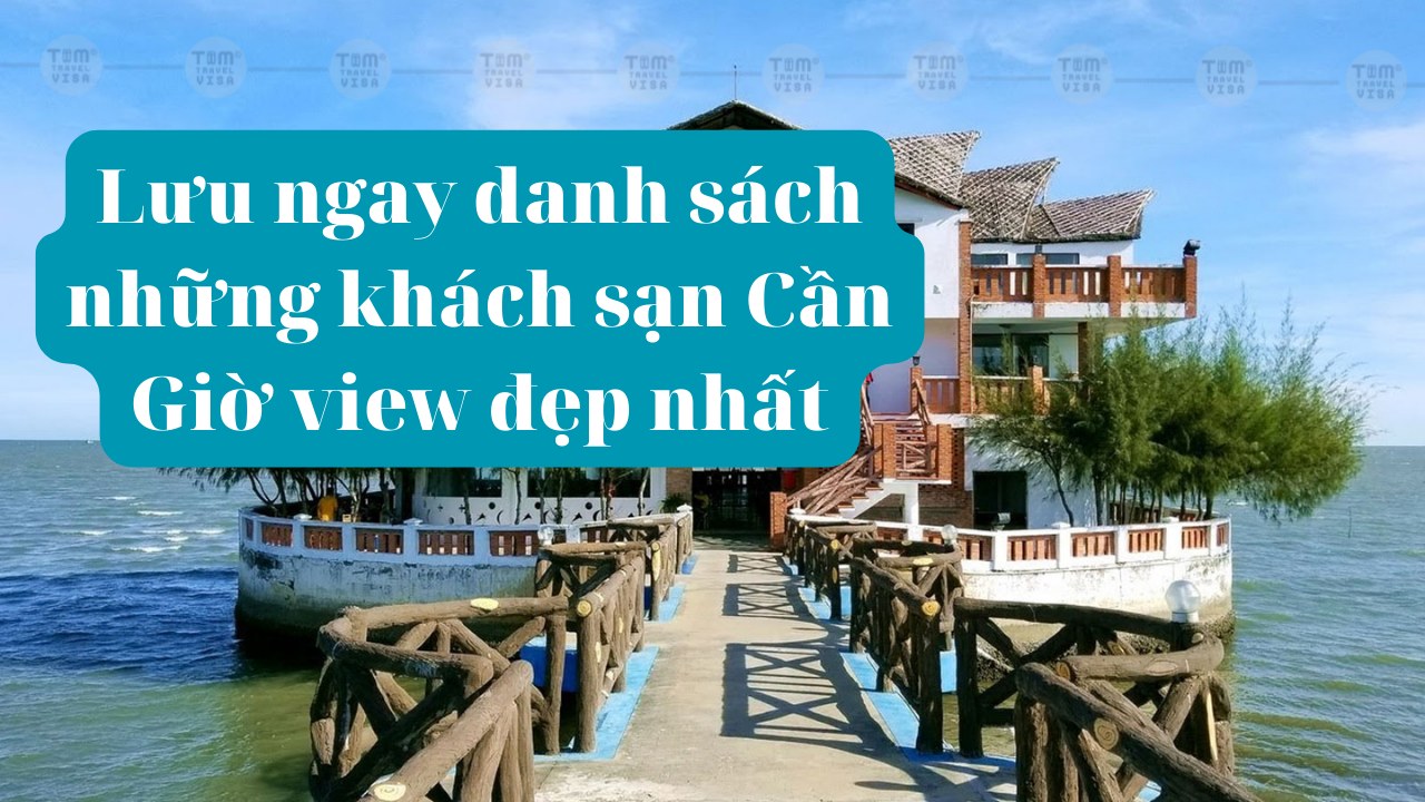 Lưu ngay danh sách những khách sạn Cần Giờ view đẹp nhất
