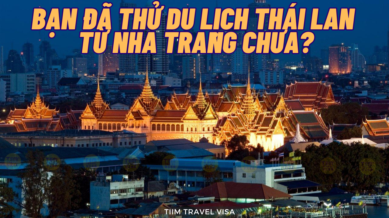Bạn đã thử du lịch Thái Lan từ Nha Trang chưa?
