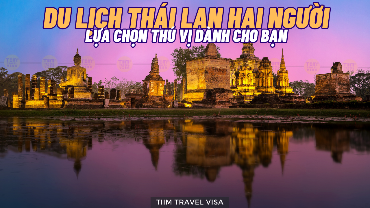 Du lịch Thái Lan 2 người - lựa chọn thú vị dành cho bạn