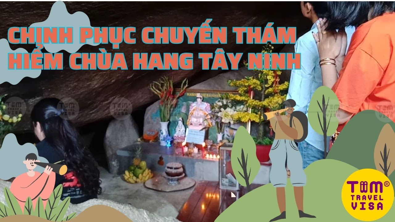 Kinh nghiệm chinh phục chuyến thám hiểm Chùa Hang Tây Ninh