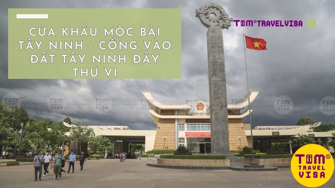 Cửa khẩu Mộc Bài Tây Ninh - Cổng vào đất Tây Ninh đầy thú vị