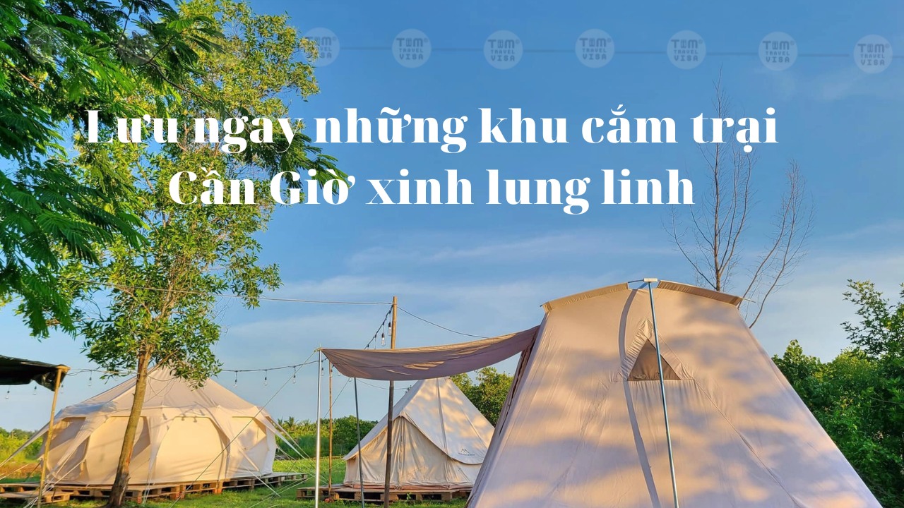 Lưu ngay những khu cắm trại Cần Giờ xinh lung linh