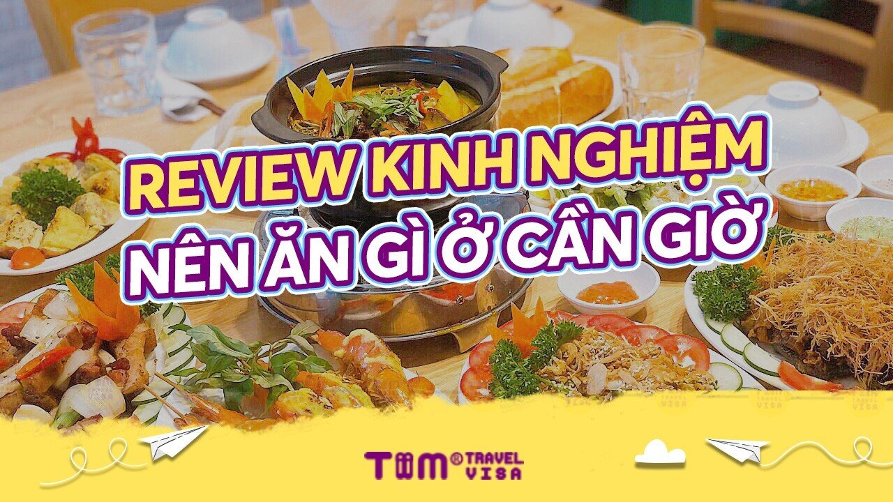 Review kinh nghiệm nên ăn gì ở Cần Giờ