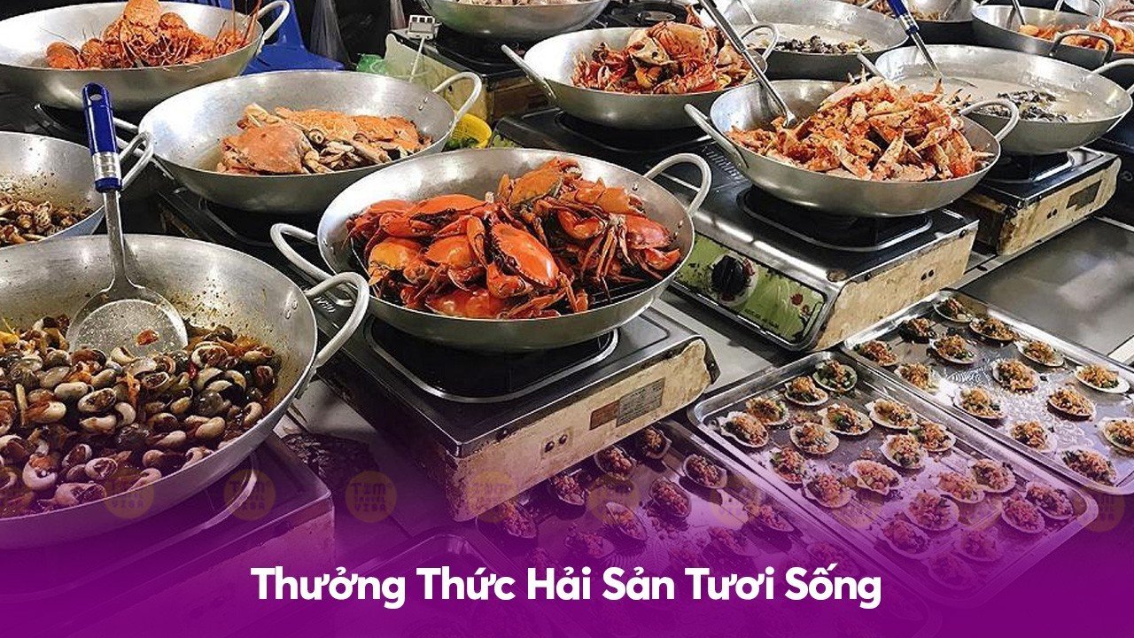 Thưởng Thức Hải Sản Tươi Sống