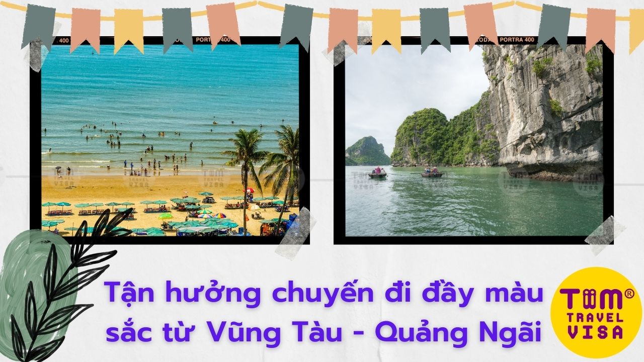 Tận hưởng chuyến đi đầy màu sắc từ Vũng Tàu - Quảng Ngãi