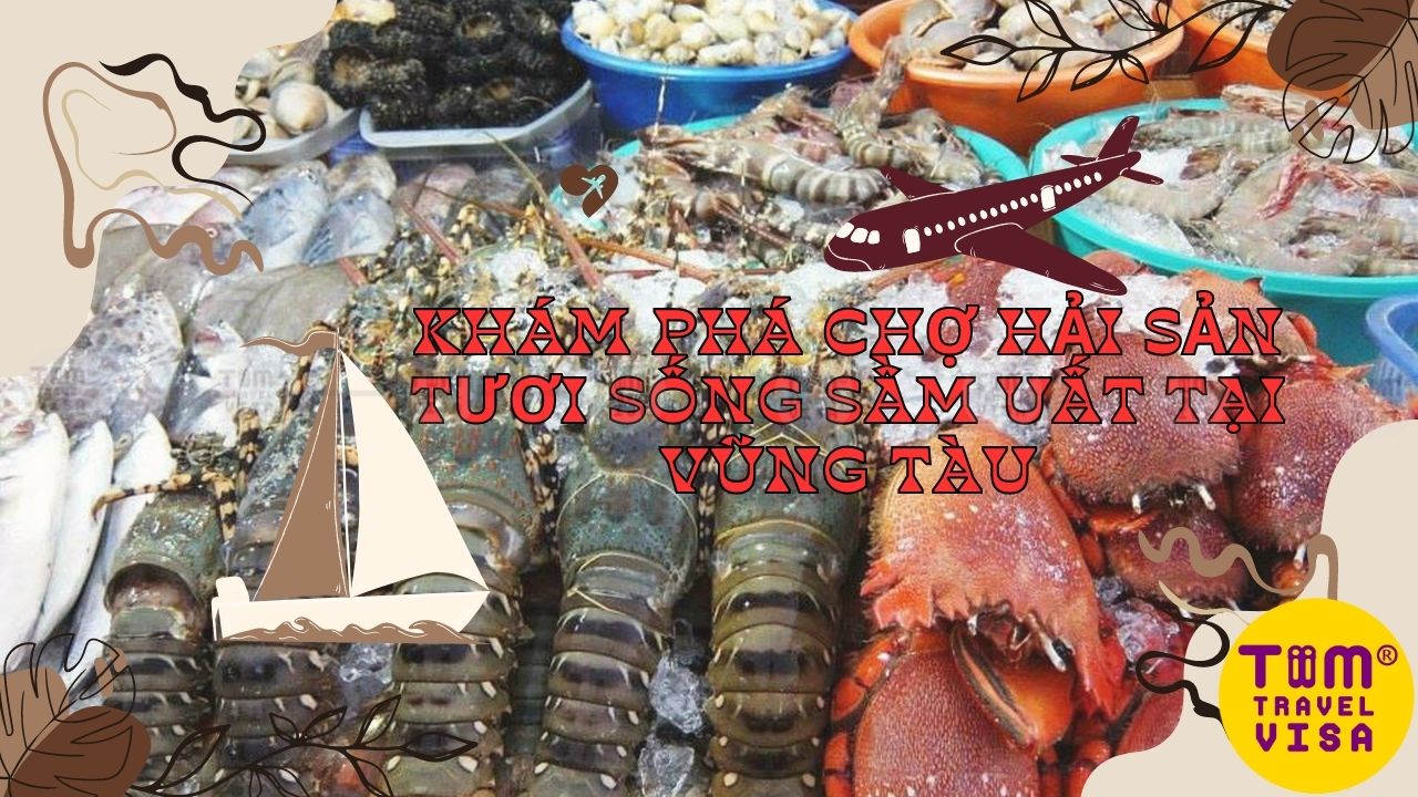Khám phá chợ hải sản tươi sống sầm uất tại Vũng Tàu	