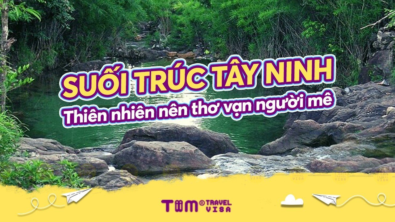 Suối Trúc Tây Ninh - Thiên nhiên nên thơ vạn người mê