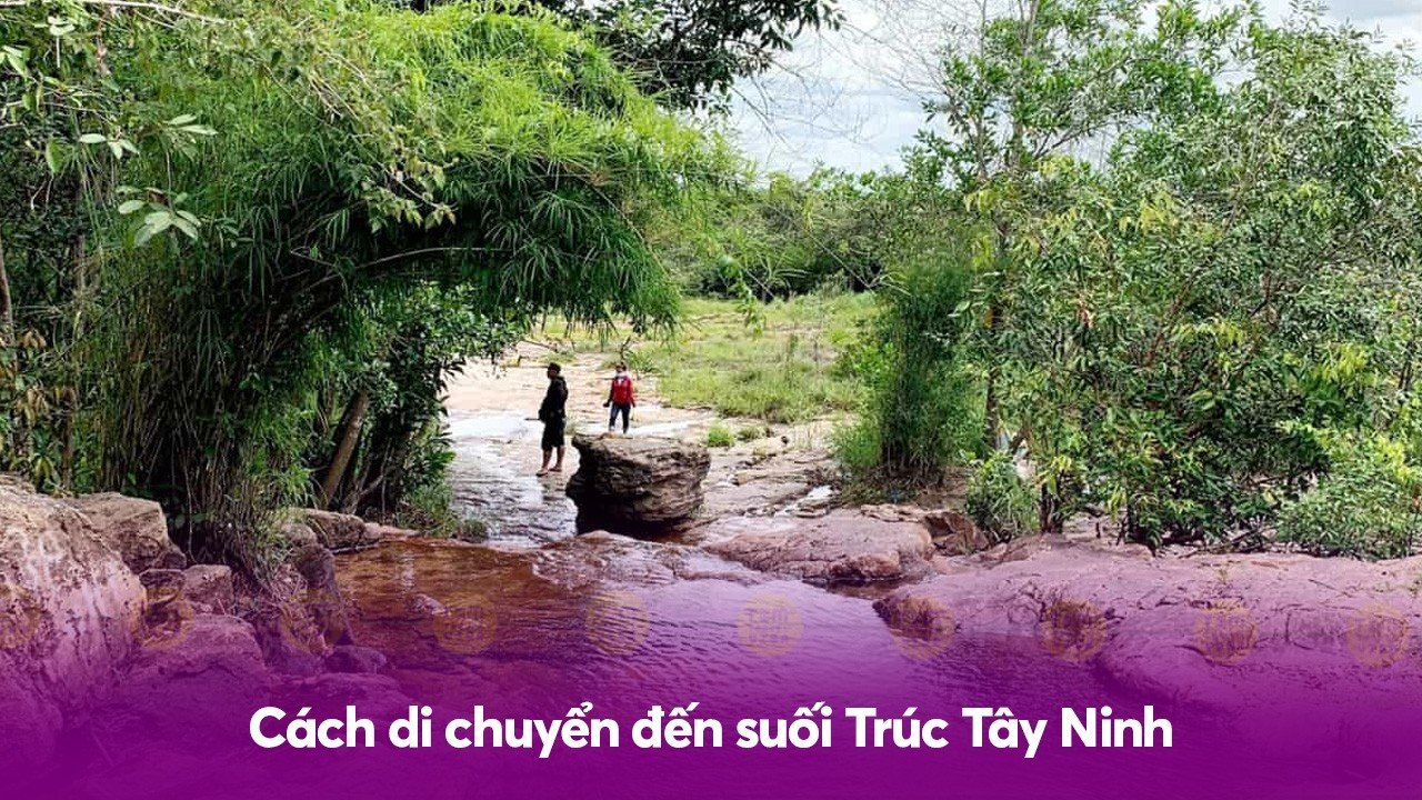 Cách di chuyển đến suối Trúc Tây Ninh