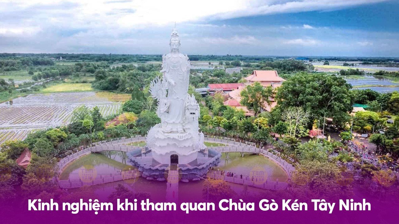 Kinh nghiệm khi tham quan Chùa Gò Kén Tây Ninh