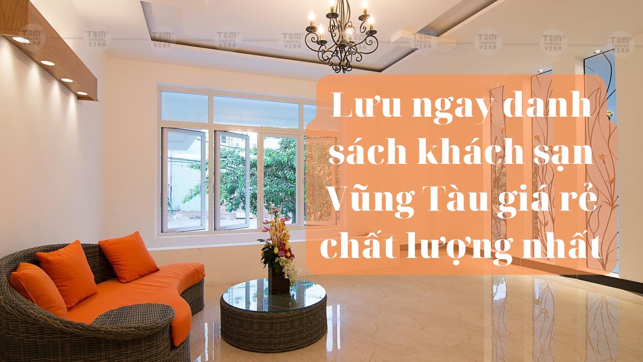 Lưu ngay danh sách khách sạn Vũng Tàu giá rẻ chất lượng nhất