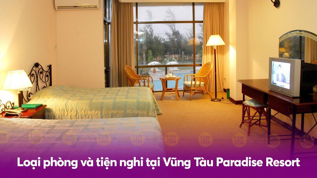 Loại phòng và tiện nghi tại Vũng Tàu Paradise Resort