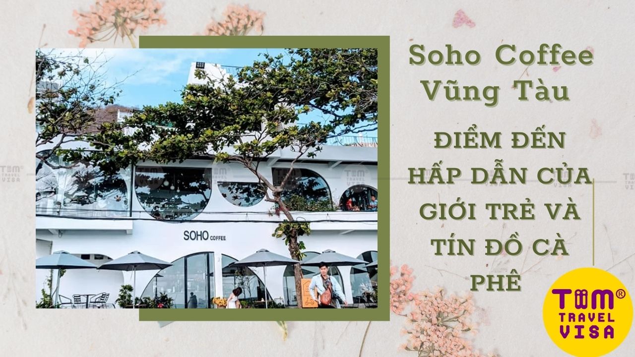 Soho Coffee Vũng Tàu - Điểm đến hấp dẫn của giới trẻ và tín đồ cà phê