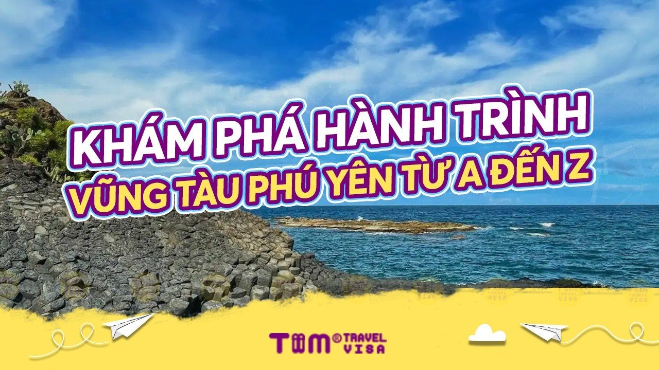 Khám phá hành trình Vũng Tàu Phú Yên từ A đến Z	