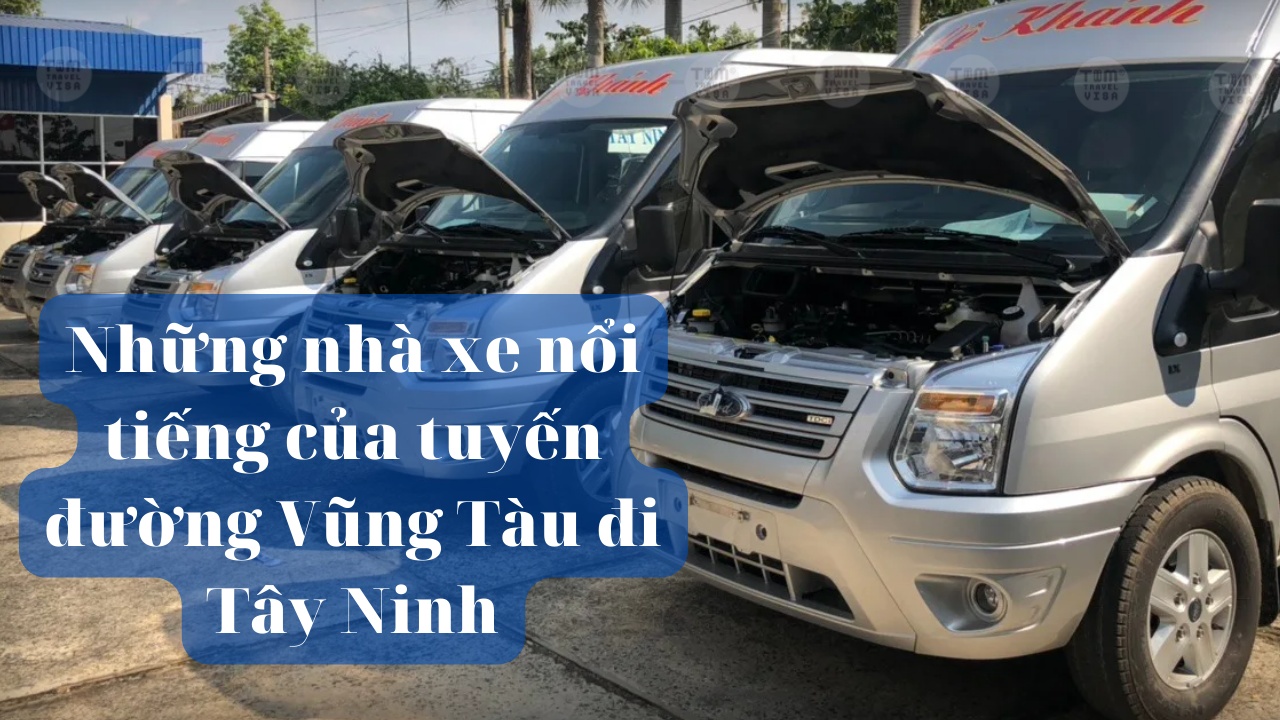 Những nhà xe nổi tiếng của tuyến đường Vũng Tàu đi Tây Ninh