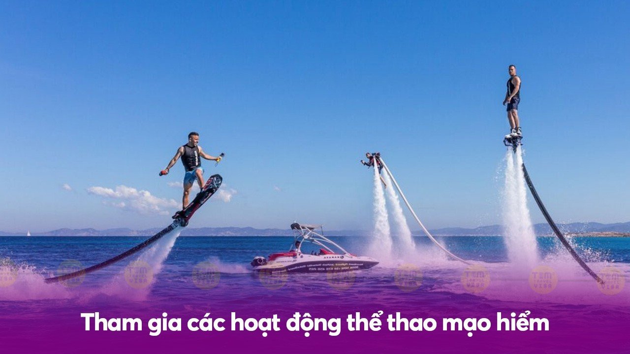 Tham gia các hoạt động thể thao mạo hiểm