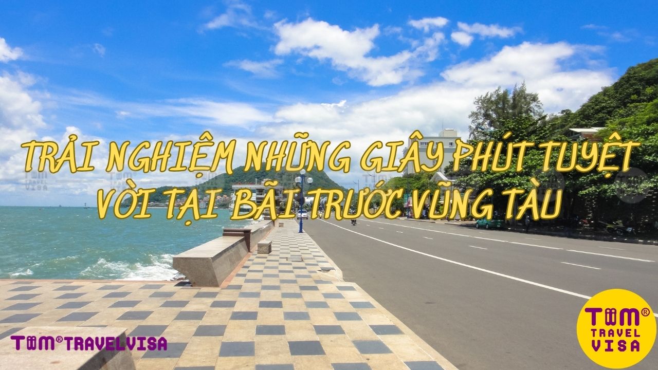 Trải nghiệm những giây phút tuyệt vời tại Bãi Trước Vũng Tàu