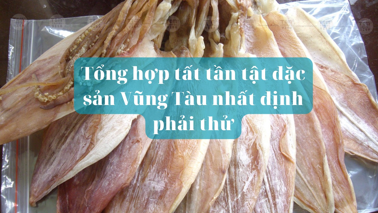 Tổng hợp tất tần tật đặc sản Vũng Tàu nhất định phải thử