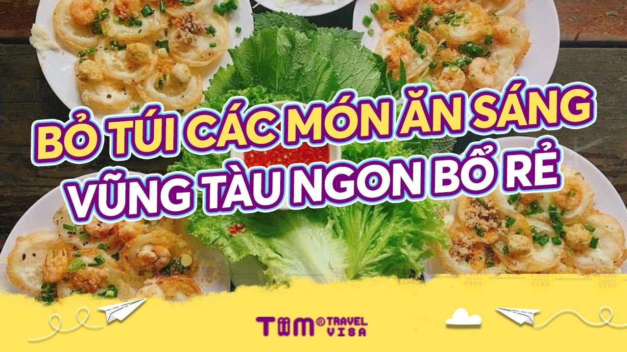 Bỏ túi các món ăn sáng Vũng tàu ngon bổ rẻ