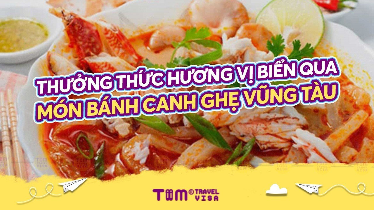 Thưởng thức hương vị biển qua món bánh canh ghẹ Vũng Tàu	