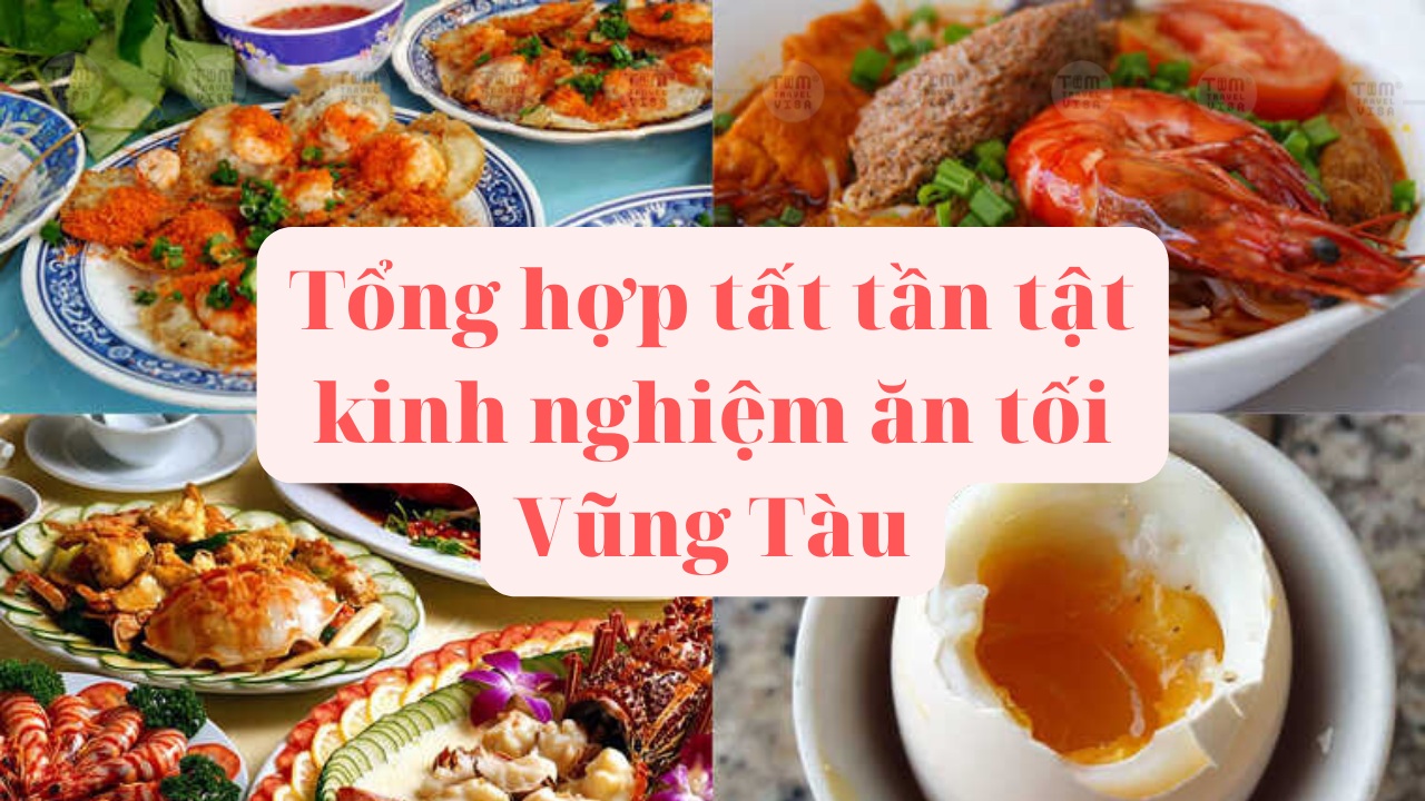Tổng hợp tất tần tật kinh nghiệm ăn tối Vũng Tàu