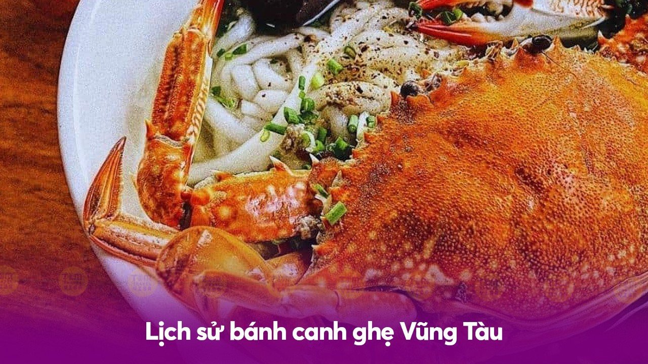 Lịch sử bánh canh ghẹ Vũng Tàu