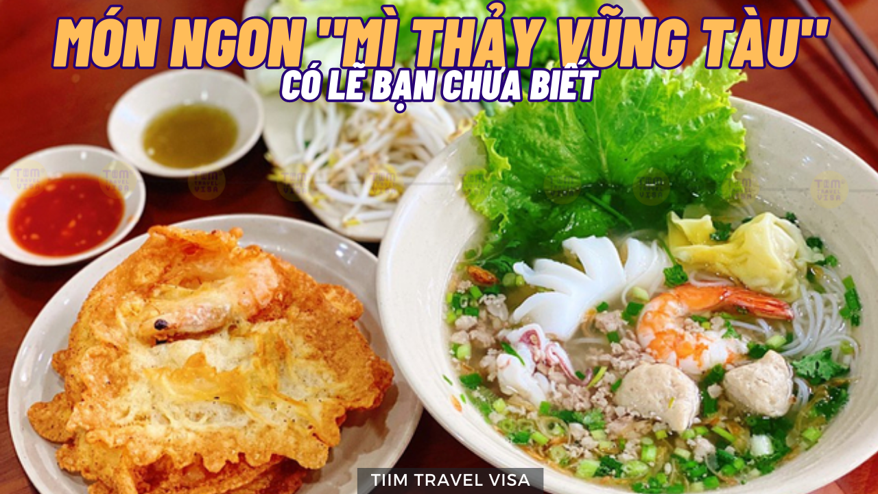 Món ngon "mì thảy Vũng Tàu" có lẽ bạn chưa biết