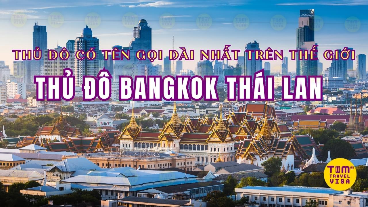 Thủ đô Bangkok Thái Lan - Thủ đô có tên gọi dài nhất thế giới