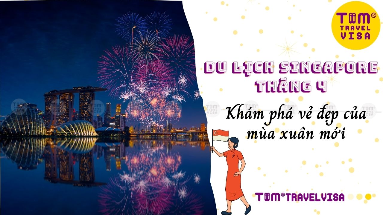 Du lịch Singapore tháng 4 - Khám phá vẻ đẹp của mùa xuân mới