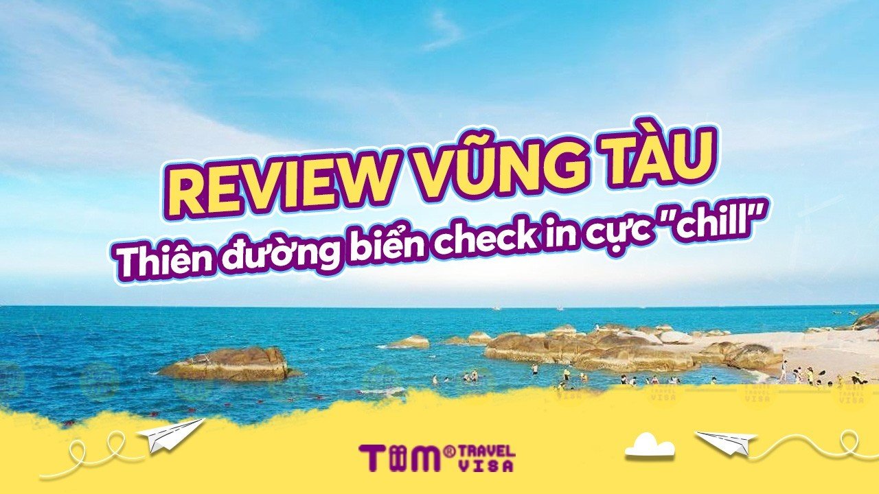 Review Vũng Tàu - Kinh nghiệm du lịch tự túc chi tiết 2023