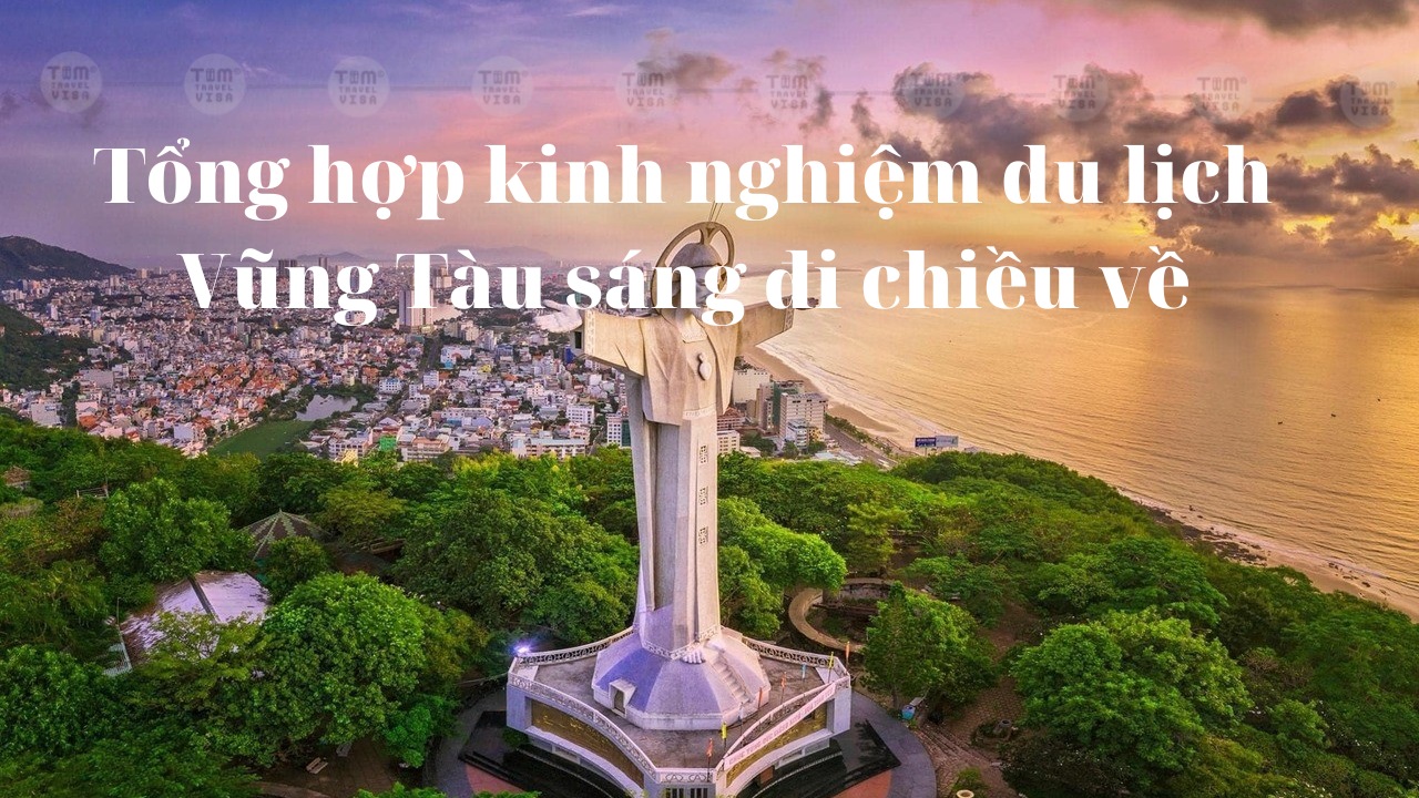 Lịch trình du lịch Vũng Tàu sáng đi chiều về chi tiết từ A-Z