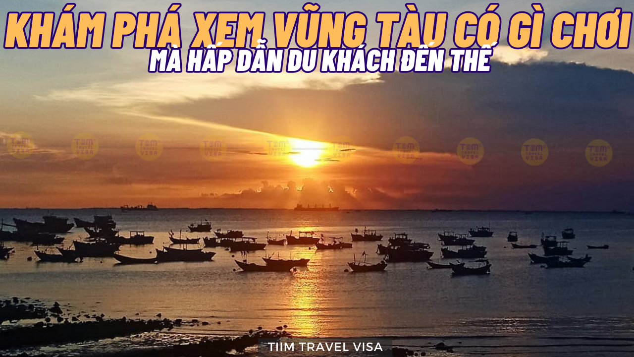 Khám phá xem Vũng Tàu có gì chơi mà hấp dẫn du khách đến thế