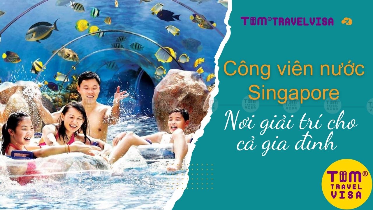 Công viên nước Singapore - Nơi giải trí cho cả gia đình