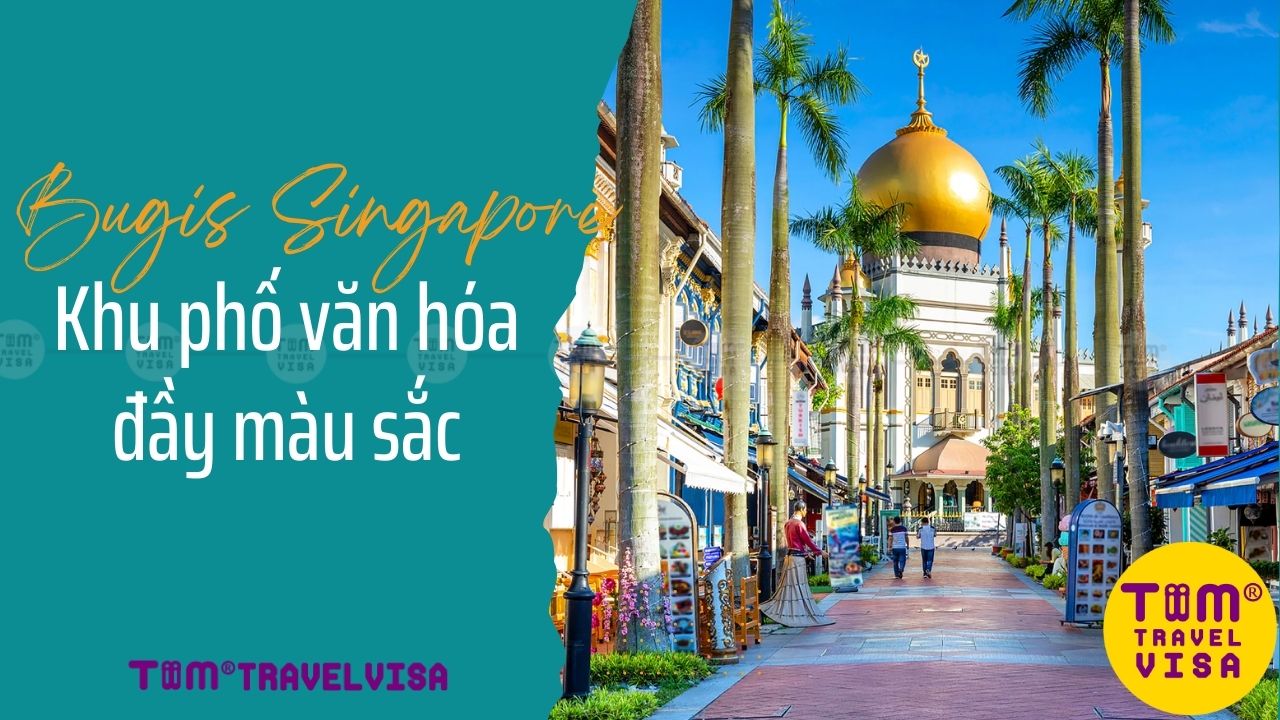 Bugis Singapore: Khu phố văn hóa đầy màu sắc