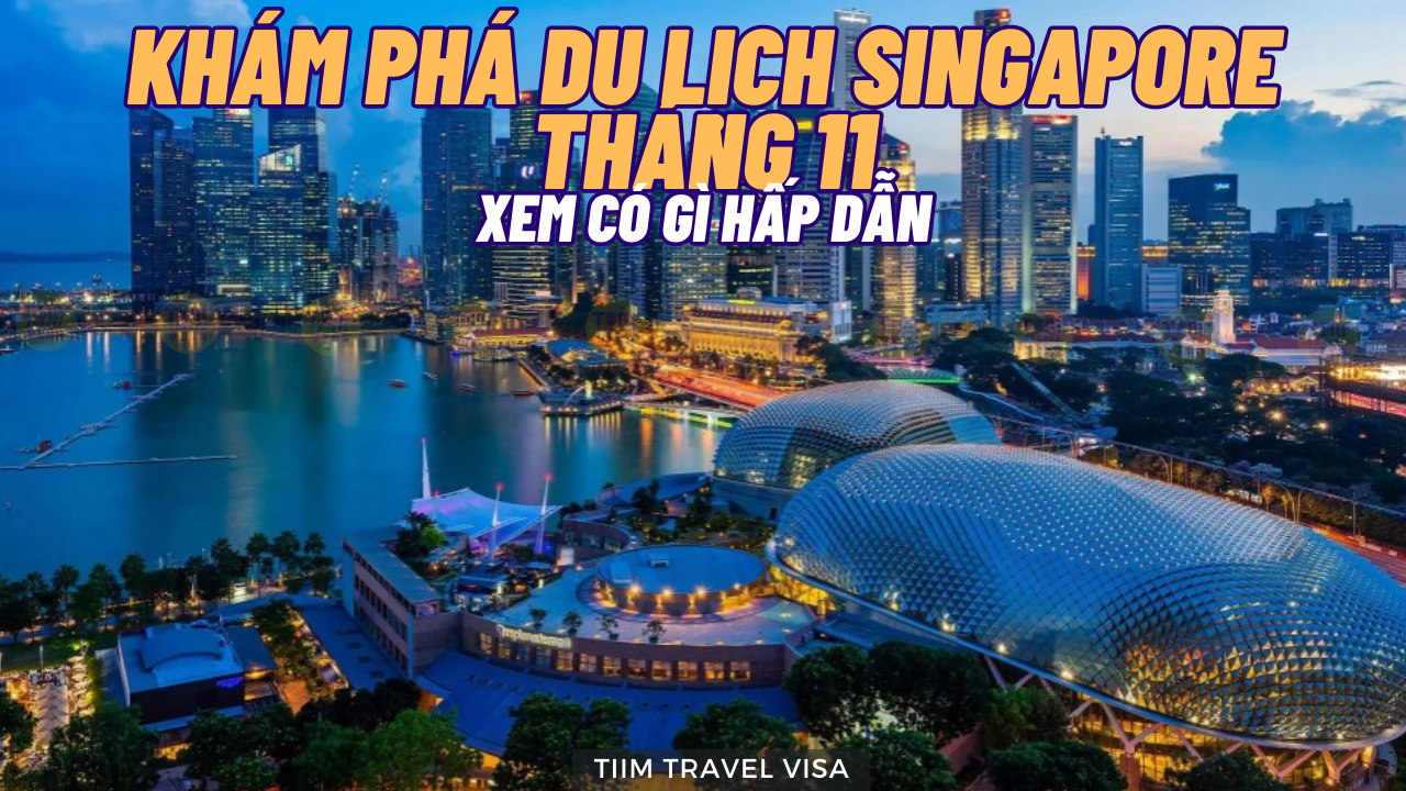 Khám phá du lịch Singapore tháng 11 xem có gì hấp dẫn