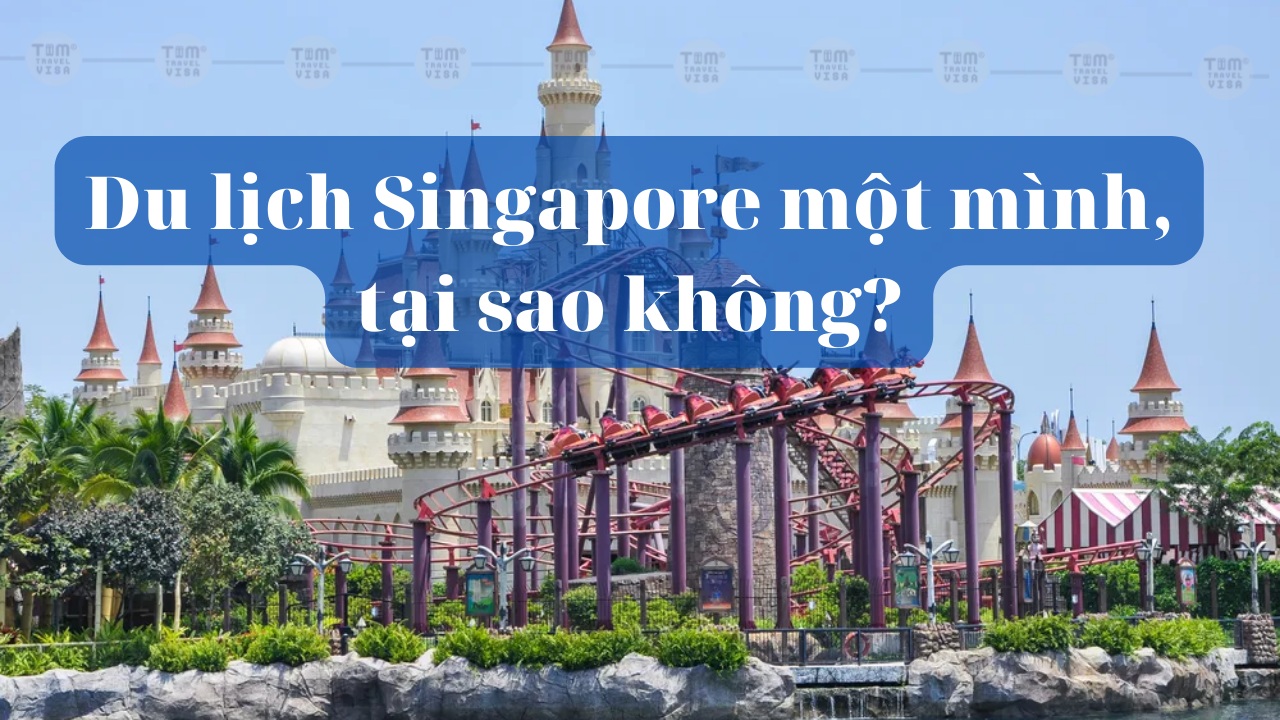 Du lịch Singapore một mình, tại sao không?  