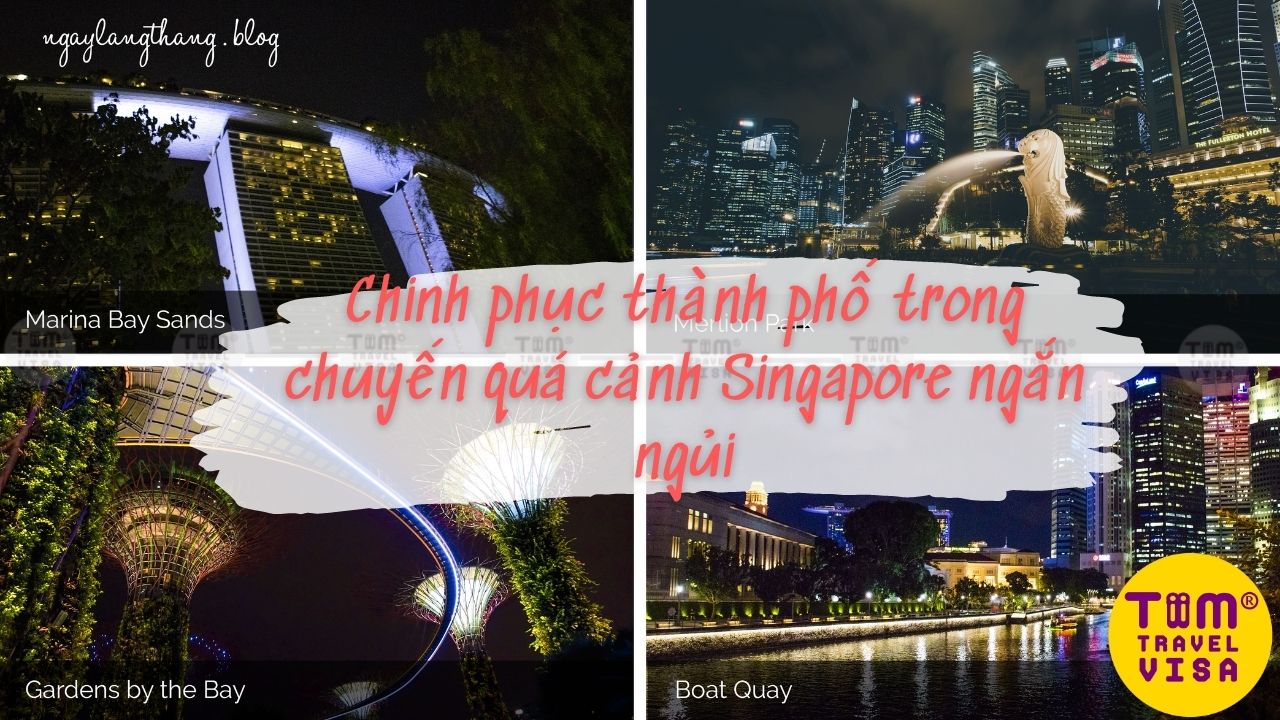 Chinh phục thành phố trong chuyến quá cảnh Singapore ngắn ngủi