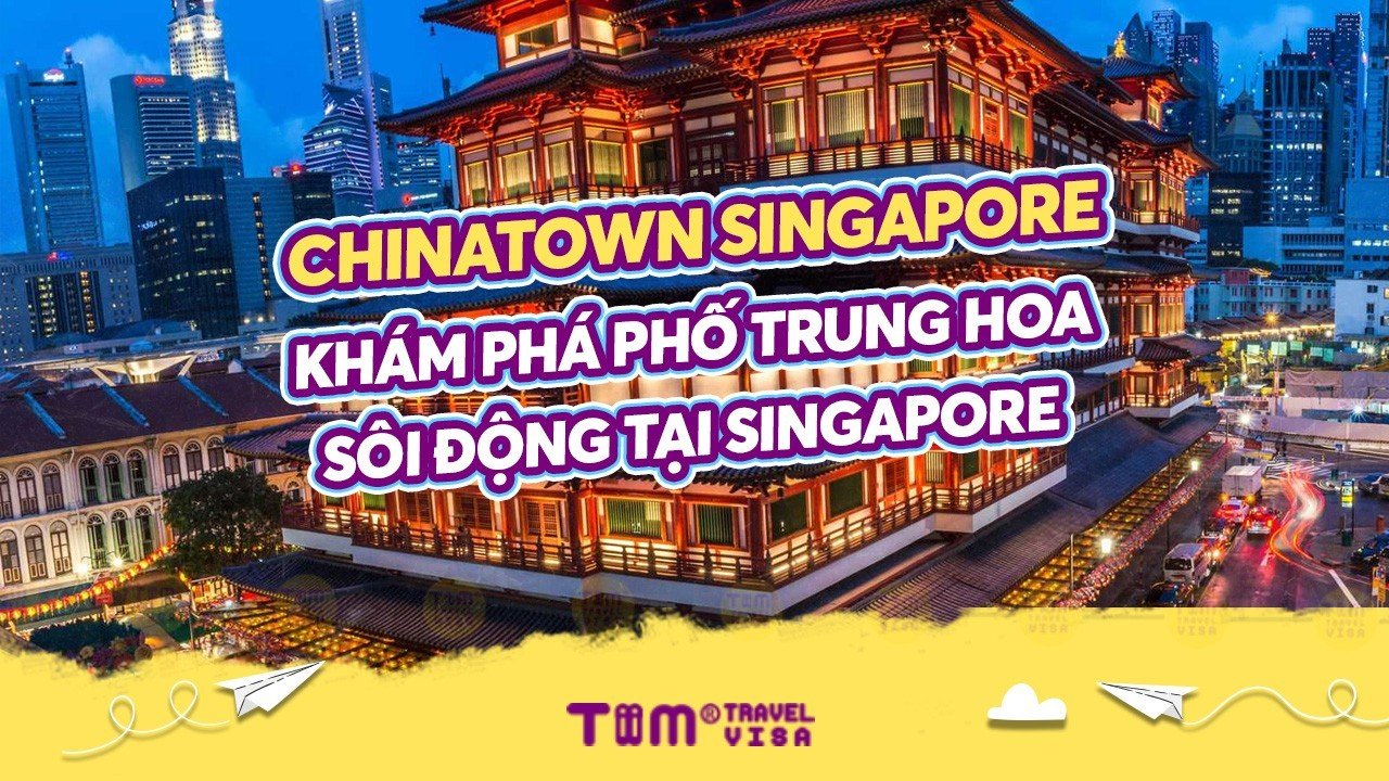 Chinatown Singapore: khám phá phố Trung Hoa sôi động tại Singapore	
