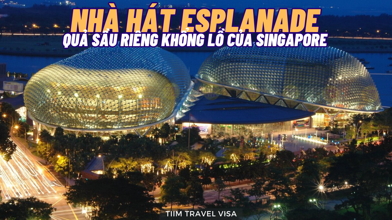 Nhà hát Esplanade - quả sầu riêng khổng lồ của Singapore