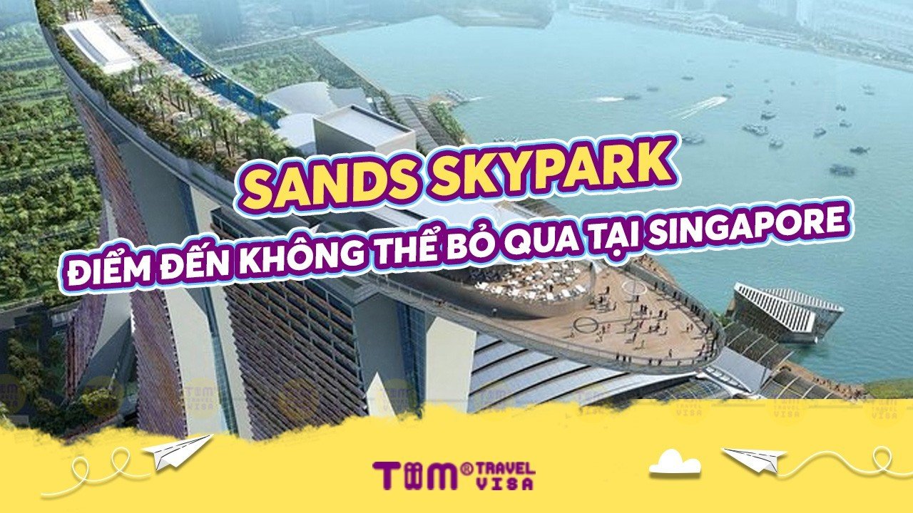 Review đài quan sát Sands SkyPark Marina Bay chi tiết nhất