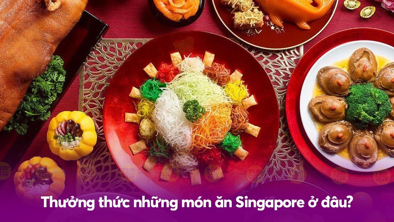 Thưởng thức những món ăn Singapore ở đâu?