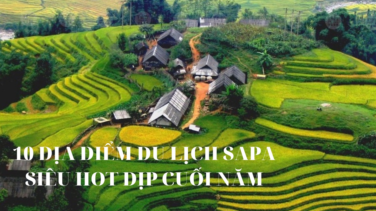 10 địa điểm du lịch Sapa siêu hot mùa cuối năm